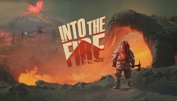 into the fire